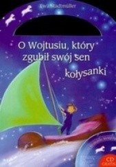 Okładka książki O Wojtusiu który zgubił swój sen Kołysanki + CD Ewa Stadtmüller