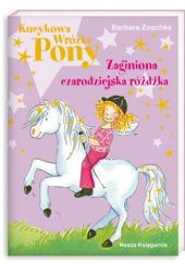 Okładka książki Kucykowa wróżka Pony. Zaginiona czarodziejska różdżka Barbara Zoschke