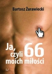 Okładka książki Ja czyli 66 moich miłości Bartosz Żurawiecki