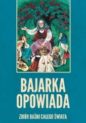 Okładka książki Bajarka opowiada. Zbiór baśni całego świata Maria Niklewiczowa