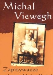 Okładka książki Zapisywacze ojcowskiej miłości Michal Viewegh