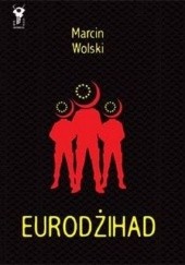 Okładka książki Eurodżihad Marcin Wolski