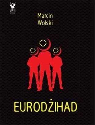 Okładka książki Eurodżihad Marcin Wolski