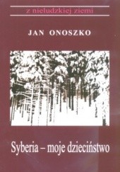 Okładka książki Syberia moje dzieciństwo Jan Onoszko