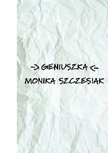 Okładka książki Geniuszka Monika Szczesiak