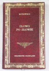 Okładka książki Słowo po słowie. Nowy wybór wierszy Tadeusz Różewicz