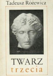 Okładka książki Twarz trzecia Tadeusz Różewicz