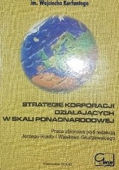Okładka książki Strategie korporacji działających w skali ponadnarodowej praca zbiorowa