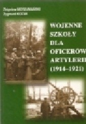 Okładka książki Wojenne szkoły dla oficerów artylerii (1914-1921))