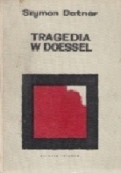 Okładka książki Tragedia w Doessel - Ucieczki z niewoli niemieckiej 1939-1945 - ciąg dalszy