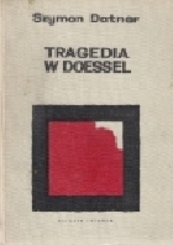 Okładka książki Tragedia w Doessel - Ucieczki z niewoli niemieckiej 1939-1945 - ciąg dalszy Szymon Datner