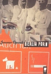 Okładka książki Berlin Porn Joanna Oparek