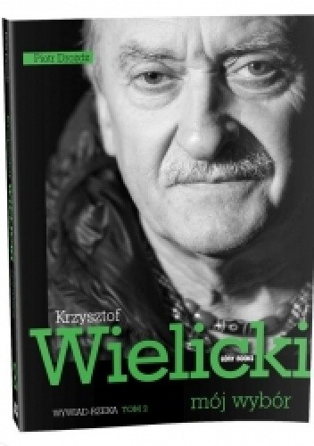 Okładka książki Krzysztof Wielicki - mój wybór. Wywiad-rzeka. Tom 2 Piotr Drożdż, Krzysztof Wielicki