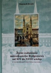 Życie codzienne mieszkańców Bydgoszczy od XIV do XVIII wieku