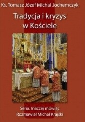 Okładka książki Tradycja i kryzys w Kościele Tomasz Jochemczyk