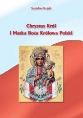 Okładka książki Chrystus Król i Matka Boża Królowa Polski Stanisław Krajski