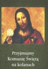 Okładka książki Przyjmujmy Komunię Świętą na kolanach Maria Kominek, Stanisław Krajski