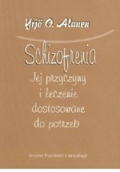 Okładka książki Schizofrenia Jej przyczyny i leczenie dostosowane do potrzeb Yrjo O. Alanen