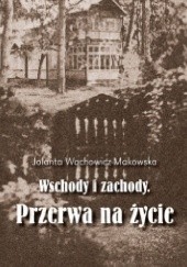 Okładka książki Przerwa na życie Jolanta Wachowicz-Makowska