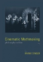 Okładka książki Cinematic Mythmaking: Philosophy in Film Irving Singer