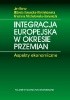 Okładka książki Integracja europejska w okresie przemian. Aspekty ekonomiczne Jan Barcz,&nbsp;Elżbieta Kawecka-Wyrzykowska,&nbsp;Krystyna Michałowska-Gorywoda