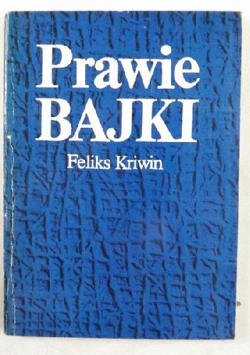 Okładka książki Prawie bajki Feliks Kriwin