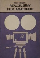 Okładka książki Realizacja filmu amatorskiego Wiesław Stradomski