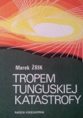Okładka książki Tropem tunguskiej katastrofy Marek Żbik