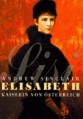 Okładka książki Elisabeth, Kaiserin von Österreich Andrew Sinclair