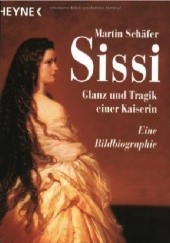 Okładka książki Sissi: Glanz und Tragik einer Kaiserin Martin Schäfer