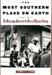 The Most Southern Place on Earth. The Mississippi Delta and the Roots of Regional Identity