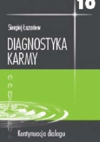 Okładka książki Diagnostyka karmy 10. Kontynuacja dialogu Siergiej Łazariew