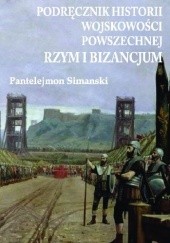 Okładka książki Podręcznik do historii wojskowości powszechnej. Rzym i Bizancjum Pantelejmon Simanski