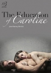 Okładka książki The Education of Caroline Jane Harvey-Berrick