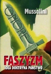 Okładka książki Faszyzm. Idea - Doktryna - Państwo. Benito Mussolini