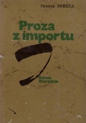 Okładka książki Proza z importu. Szkice literackie Henryk Bereza