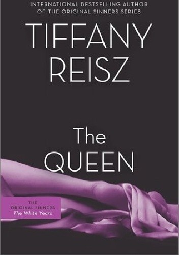 Okładka książki The Queen (The Original Sinners: White Years #4) Tiffany Reisz