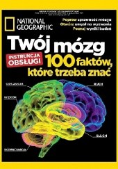 Okładka książki National Geographic. Twój mózg. 100 faktów, które trzeba znać Redakcja magazynu National Geographic