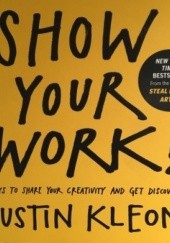 Okładka książki Show Your Work!: 10 Ways to Share Your Creativity and Get Discovered