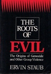 The Roots of Evil. The Origins of Genocide and Other Group Violence.