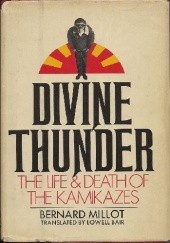 Okładka książki Divine Thunder. The Life & Death of the Kamikazes Bernard Millot