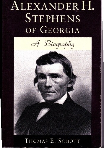 Okładka książki Alexander H. Stephens of Georgia. A biography Thomas E. Schott