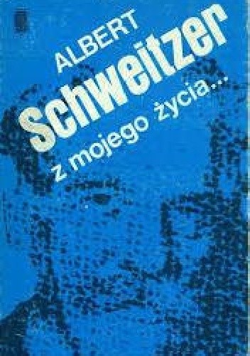 Okładka książki Z mojego życia... Rudolf Grabs, Albert Schweitzer