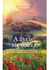 Okładka książki A życie się toczy Wiesława Maciejak