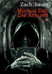 Okładka książki Morbus Dei: Die Ankunft Matthias Bauer, Bastian Zach