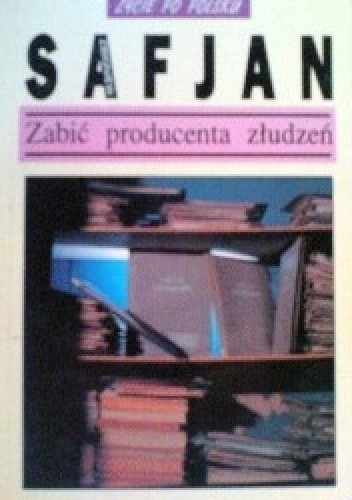 Okładka książki Zabić producenta złudzeń Zbigniew Safjan