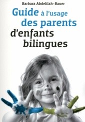 Okładka książki Guide à lusage des parents denfants bilingues Barbara Abdelilah-Bauer