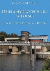 Okładka książki Dzieła hydrotechniki w Polsce. Kanał Górnośląski (Gliwicki)