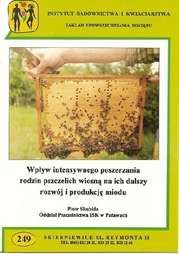 Okładka książki Wpływ intensywnego poszerzania rodzin pszczelich wiosną na ich dalszy rozwój i produkcję miodu Piotr Skubida