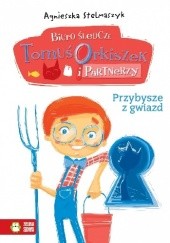 Okładka książki Przybysze z gwiazd. Biuro śledcze. Tomuś Orkiszek i partnerzy. Agnieszka Stelmaszyk